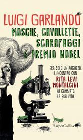 Ebook Mosche, cavallette, scarafaggi e premio Nobel di Luigi Garlando edito da HarperCollins