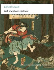 Libro Ebook Nel Giappone spettrale di Lafcadio Hearn di Alphaville Edizioni Digitali