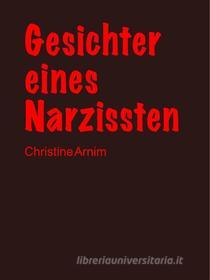 Ebook Gesichter eines Narzissten di Christine Arnim edito da Books on Demand
