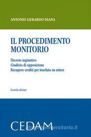 Ebook Il procedimento monitorio. Seconda edizione di Diana Antonio Gerardo edito da Cedam