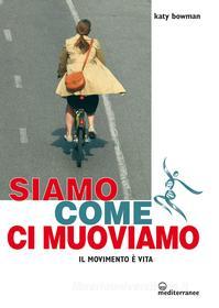 Ebook Siamo come ci muoviamo di Katy Bowman edito da Edizioni Mediterranee