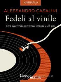 Ebook Fedeli al vinile di Alessandro Casalini edito da Libromania
