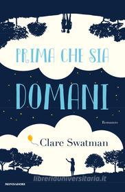 Ebook Prima che sia domani di Swatman Clare edito da Mondadori