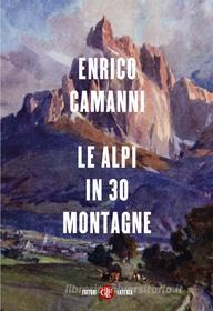 Ebook Le Alpi in 30 montagne di Enrico Camanni edito da Editori Laterza