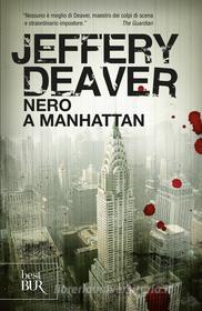 Ebook Nero a Manhattan di Deaver Jeffery edito da BUR