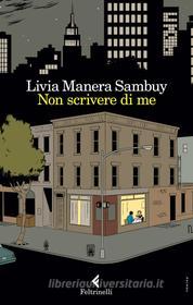 Ebook Non scrivere di me di Livia Manera Sambuy edito da Feltrinelli Editore