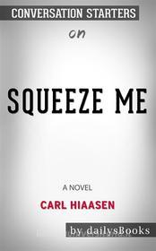 Ebook Squeeze Me: A Novel by Carl Hiaasen: Conversation Starters di dailyBooks edito da Daily Books