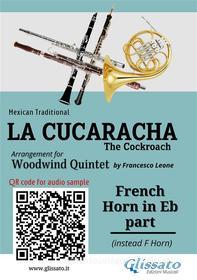 Ebook French Horn in Eb part of "La Cucaracha" for Woodwind Quintet di Mexican Traditional, a cura di Francesco Leone edito da Glissato Edizioni Musicali