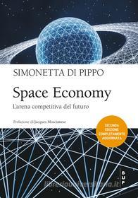Ebook Space Economy 2 ed. di Simonetta Di Pippo edito da Egea