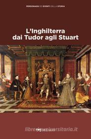 Ebook L’Inghilterra dai Tudor agli Stuart di Beonio-Brocchieri Vittorio H., AA.VV. edito da Pelago