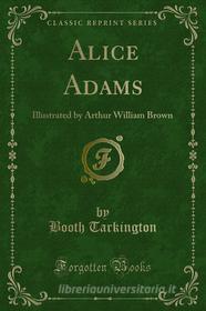 Ebook Alice Adams di Booth Tarkington edito da Forgotten Books