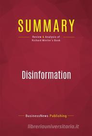 Ebook Summary: Disinformation di BusinessNews Publishing edito da Political Book Summaries