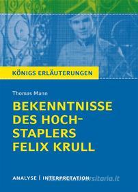 Ebook Bekenntnisse des Hochstaplers Felix Krull von Thomas Mann. Königs Erläuterungen. di Thomas Mann edito da C. Bange Verlag