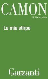 Ebook La Mia stirpe di Ferdinando Camon edito da Garzanti