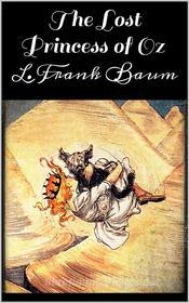 Ebook The Lost Princess of Oz di L. Frank Baum edito da PubMe