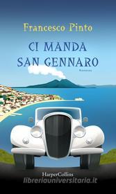 Ebook Ci manda San Gennaro di Francesco Pinto edito da HarperCollins Italia