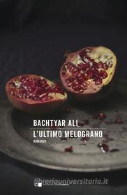 Ebook L'ultimo melograno di Bachtyar Ali edito da Chiarelettere