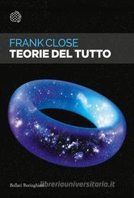 Ebook Teorie del tutto di Frank Close edito da Bollati Boringhieri