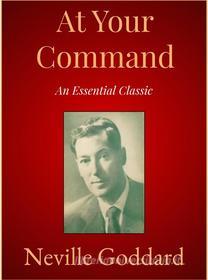 Ebook At Your Command di Neville Goddard edito da Andura Publishing