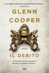Ebook Il debito di Glenn Cooper edito da Casa Editrice Nord