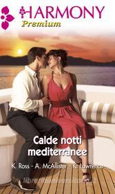 Ebook Calde notti mediterranee di Kathryn Ross, Anne McAllister, Kim Lawrence edito da HarperCollins Italia