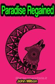 Ebook Paradise Regained di John Milton edito da Memorable Classics eBooks