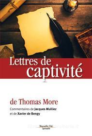 Ebook Lettres de captivité di Thomas More, Jacques Mulliez, Xavier de Bengy edito da Nouvelle Cité