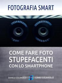Ebook Fotografia smart di Daniele Colangelo edito da Fotografia Smart