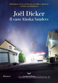 Ebook Il caso Alaska Sanders di Joël Dicker edito da La nave di Teseo