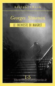 Ebook Le inchieste di Maigret 1-5 di Georges Simenon edito da Adelphi