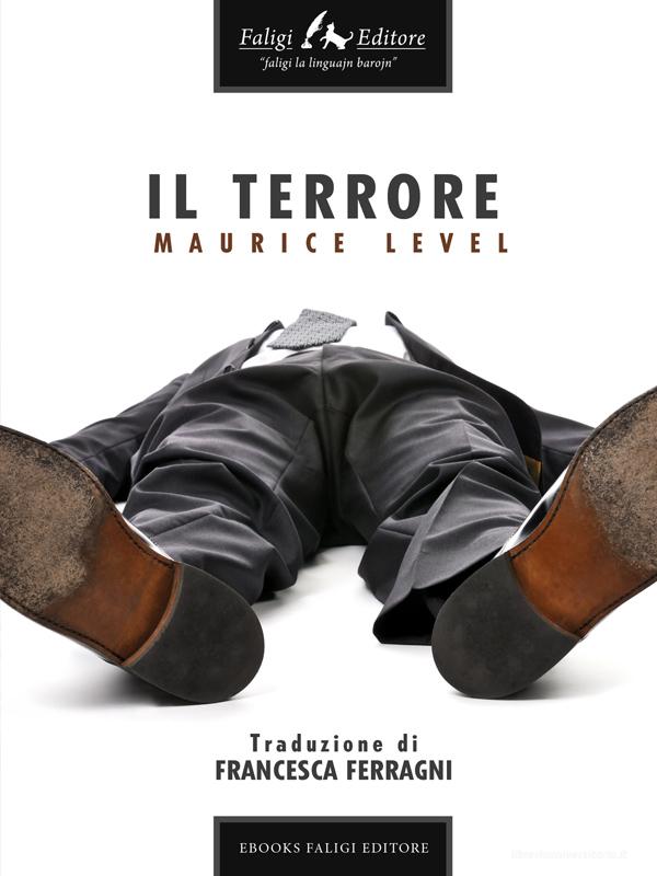 Ebook Il Terrore di Level Maurice edito da Faligi Editore