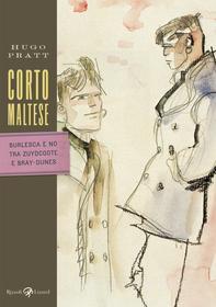 Ebook Corto Maltese - Burlesca e no tra Zudycoote e Bray-Dunes di Pratt Hugo edito da Rizzoli Lizard