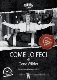 Ebook Come Lo Feci di Wilder Gene edito da Sagoma