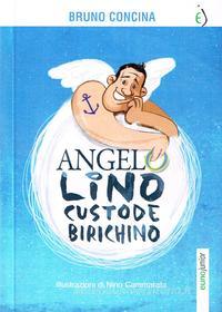 Ebook Angelo Lino custode birichino di Bruno Concina edito da Euno Edizioni