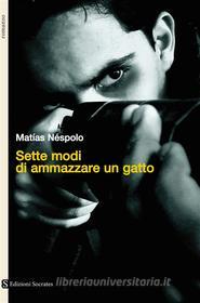 Ebook Sette modi di ammazzare un gatto di Matías Néspolo edito da Edizioni Socrates