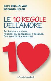Ebook Le 10 regole dell'amore. di Sara Eba Di Vaio, Edoardo Ercoli edito da Franco Angeli Edizioni