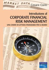 Ebook Introduzione al corporate financial risk management di Conti Cesare edito da Pearson