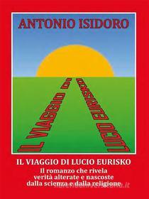 Ebook Il viaggio di Lucio Eurisko di ANTONIO ISIDORO edito da Youcanprint Self-Publishing