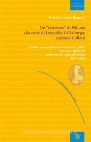 Ebook Un "residente" di Polonia alla corte di Leopoldo I d'Asburgo: Antonio Colletti di Alessandro Boccolini edito da Edizioni Sette Città