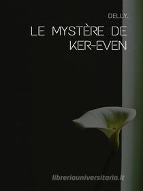 Ebook Le mystère de Ker-Even di Delly edito da Librorium Editions