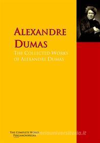 Ebook The Collected Works of Alexandre Dumas di Alexandre Dumas edito da PergamonMedia