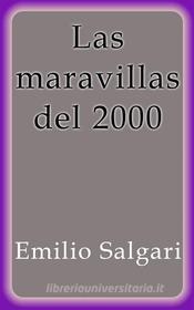 Ebook Las maravillas del 2000 di Emilio Salgari edito da Emilio Salgari