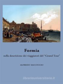 Ebook Formia nella descrizione dei viaggiatori del “Grand Tour” di Alfredo Saccoccio edito da Ali Ribelli Edizioni