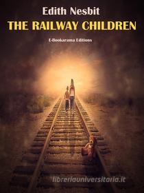 Ebook The Railway Children di Edith Nesbit edito da E-BOOKARAMA