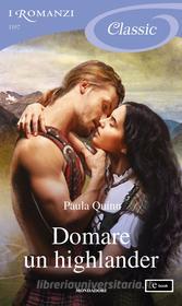 Ebook Domare un highlander (I Romanzi Classic) di Quinn Paula edito da Mondadori