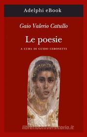Ebook Poesie di Gaio Valerio Catullo edito da Adelphi