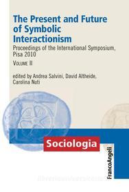 Ebook The Present and Future of Symbolic Interactionism. Proceedings of the International Symposium, Pisa 2010. Vol. II di AA. VV. edito da Franco Angeli Edizioni
