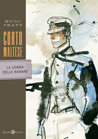Ebook Corto Maltese - La conga delle banane di Pratt Hugo edito da Rizzoli Lizard