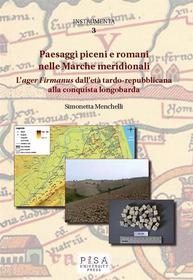 Ebook Paesaggi piceni e romani nelle Marche meridionali di Simonetta Menchelli edito da Pisa University Press Srl