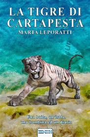 Ebook La Tigre di Cartapesta di Marta Leporatti edito da Youcanprint